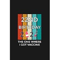22nd birthday the one where i got vaccine prints Notebook 120 Pages: Perfectly sized at 6