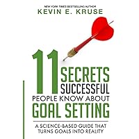 11 Secrets Successful People Know About Goal Setting: A Science-Based Guide That Turns Goals Into Reality
