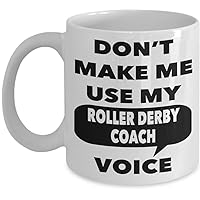 Roller Derby Coach Mug - Don't Make Me Use My Roller Derby Coach Voice