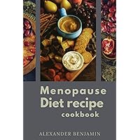 Menopause diet recipe Cookbook: Perimenopause and menopause body reset diet with perfect guide on metabolism reset diet,keto recipe,breakfast and ... reclaiming balance,health and energy Menopause diet recipe Cookbook: Perimenopause and menopause body reset diet with perfect guide on metabolism reset diet,keto recipe,breakfast and ... reclaiming balance,health and energy Paperback Kindle