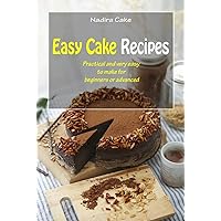 Easy Cake Recipes: Practical and very easy to make for beginners or advanced