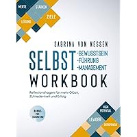 Workbook Selbstbewusstsein, Selbstführung, Selbstmanagement [Bonus: PDF-Download]: Reflexionsfragen für mehr Glück, Zufriedenheit und Erfolg (German Edition)