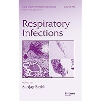 Respiratory Infections (Lung Biology in Health and Disease) Respiratory Infections (Lung Biology in Health and Disease) Hardcover Paperback