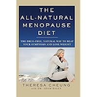 The All-Natural Menopause Diet: The Drug-Free Natural Way to Beat Your Symptoms and Lose Weight The All-Natural Menopause Diet: The Drug-Free Natural Way to Beat Your Symptoms and Lose Weight Paperback