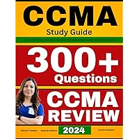 CCMA Study Guide: All-in-One CCMA Review + 300 Questions with In-Depth Answer Explanations for the NHA Certified Clinical Medical Assistant Exam