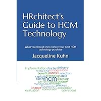 HRchitect's Guide to HCM Technology: What you should know before your next HCM technology purchase HRchitect's Guide to HCM Technology: What you should know before your next HCM technology purchase Paperback Kindle