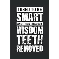 I Used To Be Smart And Then I Had My Wisdom Teeth Removed: Dental Hygienist Assistant Office Lined Journal Paper, 120 Pages, 6x9 Sizes, Funny Swimming Notebook Gift For Dentist