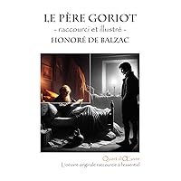 Le Père Goriot - raccourci et illustré (Quart d'oeuvre) (French Edition) Le Père Goriot - raccourci et illustré (Quart d'oeuvre) (French Edition) Kindle Paperback