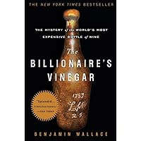 The Billionaire's Vinegar: The Mystery of the World's Most Expensive Bottle of Wine The Billionaire's Vinegar: The Mystery of the World's Most Expensive Bottle of Wine Paperback Audible Audiobook Kindle Hardcover