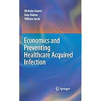 Economics and Preventing Healthcare Acquired Infection Economics and Preventing Healthcare Acquired Infection Hardcover Kindle Paperback