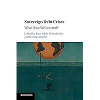 Sovereign Debt Crises: What Have We Learned? Sovereign Debt Crises: What Have We Learned? Paperback Kindle Hardcover