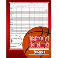 Girls Basketball Scorebook: Basketball Stat Sheets Book with Blank Court Diagrams | 8.5