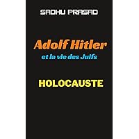 Adolf Hitler et la vie des Juifs: Holocauste | Rôle d'Hitler dans la Seconde Guerre mondiale | Histoire d'Adolf Hitler et de l'Holocauste | Une brève biographie d'Adolf Hitler (French Edition) Adolf Hitler et la vie des Juifs: Holocauste | Rôle d'Hitler dans la Seconde Guerre mondiale | Histoire d'Adolf Hitler et de l'Holocauste | Une brève biographie d'Adolf Hitler (French Edition) Kindle Paperback