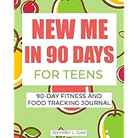 New Me in 90 Days for Teens: 90 Day Fitness and Food Journal especially for Teens | Health and Fitness Tracker | Weight-loss aid | Diet and Exercise Log (Family Health and Fitness Series) New Me in 90 Days for Teens: 90 Day Fitness and Food Journal especially for Teens | Health and Fitness Tracker | Weight-loss aid | Diet and Exercise Log (Family Health and Fitness Series) Paperback