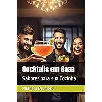 Cocktails em Casa: Sabores para sua Cozinha (Portuguese Edition) Cocktails em Casa: Sabores para sua Cozinha (Portuguese Edition) Kindle Paperback