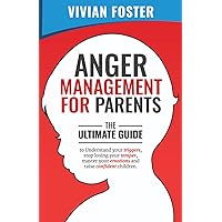 Anger Management for Parents: The ultimate guide to understand your triggers, stop losing your temper, master your emotions, and raise confident children Anger Management for Parents: The ultimate guide to understand your triggers, stop losing your temper, master your emotions, and raise confident children Paperback Audible Audiobook Kindle Hardcover