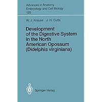 Development of the Digestive System in the North American Opossum (Didelphis virginiana) (Advances in Anatomy, Embryology and Cell Biology, 125) Development of the Digestive System in the North American Opossum (Didelphis virginiana) (Advances in Anatomy, Embryology and Cell Biology, 125) Perfect Paperback
