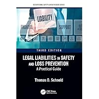 Legal Liabilities in Safety and Loss Prevention: A Practical Guide, Third Edition (Occupational Safety & Health Guide Series) Legal Liabilities in Safety and Loss Prevention: A Practical Guide, Third Edition (Occupational Safety & Health Guide Series) Paperback Kindle Hardcover