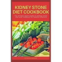 KIDNEY STONE DIET COOKBOOK: The ultimate book guide on kidney stone diet and cookbook for healthy living KIDNEY STONE DIET COOKBOOK: The ultimate book guide on kidney stone diet and cookbook for healthy living Paperback