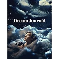 Dream Journal: Interpreting Dreams Through Mindful Awareness