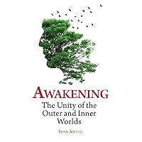 Awakening: The Unity of the Outer and Inner Worlds (Existence - Consciousness - Bliss) Awakening: The Unity of the Outer and Inner Worlds (Existence - Consciousness - Bliss) Paperback Kindle Hardcover