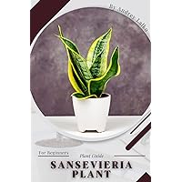 Sansevieria Plant: Plant Guide Sansevieria Plant: Plant Guide Paperback Kindle