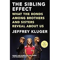 The Sibling Effect: What the Bonds Among Brothers and Sisters Reveal About Us The Sibling Effect: What the Bonds Among Brothers and Sisters Reveal About Us Paperback Audible Audiobook Kindle Hardcover Audio CD