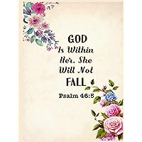 Psalm 46:5 God Is Within Her, She Will Not Fall: Bible Verse Quotes Notebook Gift Idea For Floral Lover & Christian Religious Women Notebook Psalm 46:5 God Is Within Her, She Will Not Fall: Bible Verse Quotes Notebook Gift Idea For Floral Lover & Christian Religious Women Notebook Hardcover Paperback