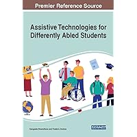Assistive Technologies for Differently Abled Students (Advances in Educational Technologies and Instructional Design) Assistive Technologies for Differently Abled Students (Advances in Educational Technologies and Instructional Design) Hardcover Paperback