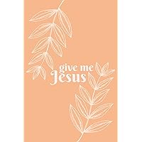 Give Me Jesus Journal: Lined Notebook - Boho Peach Florals