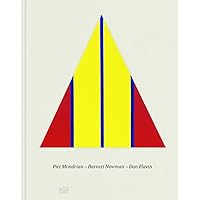 Piet Mondrian, Barnett Newman, Dan Flavin Piet Mondrian, Barnett Newman, Dan Flavin Hardcover