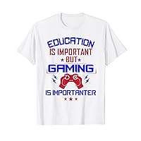 Funny Education Is Important But Gaming Is Importanter Gamer T-Shirt