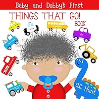 Baby and Dobby's First Things That Go Book (Baby and Dobby Series) Baby and Dobby's First Things That Go Book (Baby and Dobby Series) Paperback Kindle