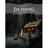 Da Nang: A Captivating Visual Journey Through Da Nang's Coastal Beauty, Iconic Landmarks, Culinary Delights, Historical Treasures, and Modern Wonders ... & travel lovers.....Relaxing & Meditation.