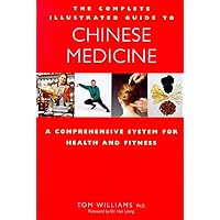 The Complete Illustrated Guide to Chinese Medicine: A Comprehensive System for Health and Fitness The Complete Illustrated Guide to Chinese Medicine: A Comprehensive System for Health and Fitness Paperback Hardcover