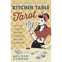 Kitchen Table Tarot: Pull Up a Chair, Shuffle the Cards, and Let's Talk Tarot Kitchen Table Tarot: Pull Up a Chair, Shuffle the Cards, and Let's Talk Tarot Paperback Kindle Audible Audiobook Audio CD