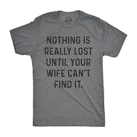 Mens Nothing is Really Lost Until Your Wife Cant Find It Tshirt Funny Mothers Day Tee