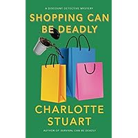 Shopping Can Be Deadly (A Discount Detective Mystery)