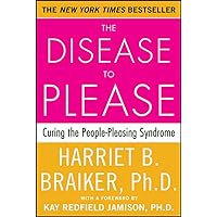 The Disease To Please: Curing the People-Pleasing Syndrome The Disease To Please: Curing the People-Pleasing Syndrome Paperback Kindle Audible Audiobook Hardcover