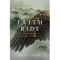 Faith Ride: True Adventures of Faith and Evangelism from China (True Stories of Faith and Evangelism from China)