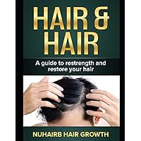 Hair & Hair: A guide to restrength and restore your hair