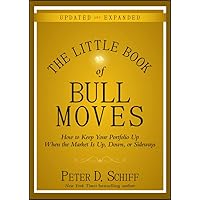 The Little Book of Bull Moves: How to Keep Your Portfolio Up When the Market Is Up, Down, or Sideways The Little Book of Bull Moves: How to Keep Your Portfolio Up When the Market Is Up, Down, or Sideways Hardcover Kindle Audible Audiobook Paperback Audio CD