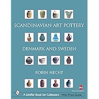 Scandinavian Art Pottery: Denmark And Sweden (Schiffer Book for Collectors) Scandinavian Art Pottery: Denmark And Sweden (Schiffer Book for Collectors) Hardcover