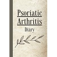 Psoriatic Arthritis Diary: A Pain and Symptom Tracker, Daily Assessment Journal, and Guided Record Book to log Mood, Sleep, Activities, Medications and Food, for Chronic Autoimmune Disease Management