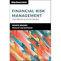 Financial Risk Management: From Metrics to Human Conduct (The Wiley Finance Series) Financial Risk Management: From Metrics to Human Conduct (The Wiley Finance Series) Kindle Hardcover
