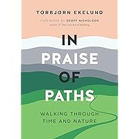 In Praise of Paths: Walking through Time and Nature In Praise of Paths: Walking through Time and Nature Paperback Kindle Audible Audiobook Hardcover