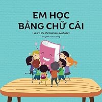 Em Học Bảng Chữ Cái: Vietnamese alphabets, 29 letters, uppercase and lowercase letters with pictures and words in Vietnamese and English. Perfect for kids that are learning Vietnamese Em Học Bảng Chữ Cái: Vietnamese alphabets, 29 letters, uppercase and lowercase letters with pictures and words in Vietnamese and English. Perfect for kids that are learning Vietnamese Paperback