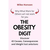 The Obesity Digit: How to lose weight, 43 Causes, Consequences and weight lost solutions, Revealing the Secrets of Weight Loss The Obesity Digit: How to lose weight, 43 Causes, Consequences and weight lost solutions, Revealing the Secrets of Weight Loss Kindle Paperback