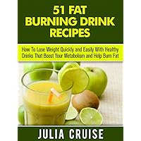 51 Fat Burning Drinks: How To Lose Weight Fast By Eating Foods That Boost Your Metabolism and Burn Fat Naturally (Fat Burning Foods Book 4) 51 Fat Burning Drinks: How To Lose Weight Fast By Eating Foods That Boost Your Metabolism and Burn Fat Naturally (Fat Burning Foods Book 4) Kindle