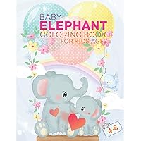 Baby Elephant Coloring Book For Kids Ages 4-8: Great Gift for Boys & Girls, Ages 4-8